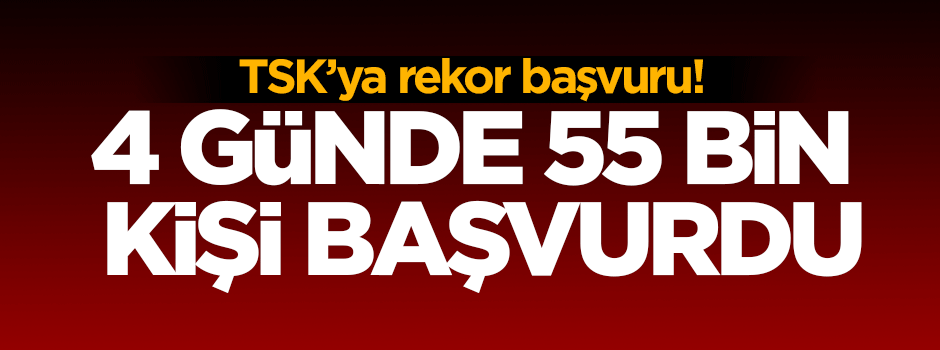 TSK'ya rekor başvuru!