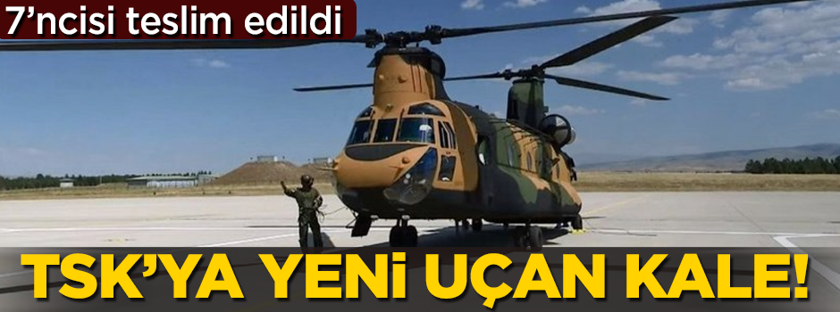 TSK'ya yeni uçan kale! 7'ncisi teslim edildi