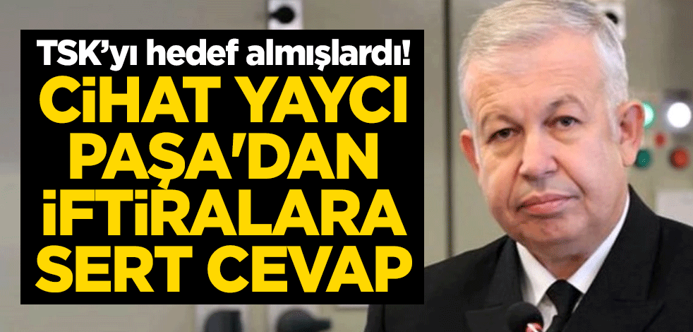 TSK’yı hedef almışlardı! Cihat Yaycı Paşa'dan iftiralara sert cevap