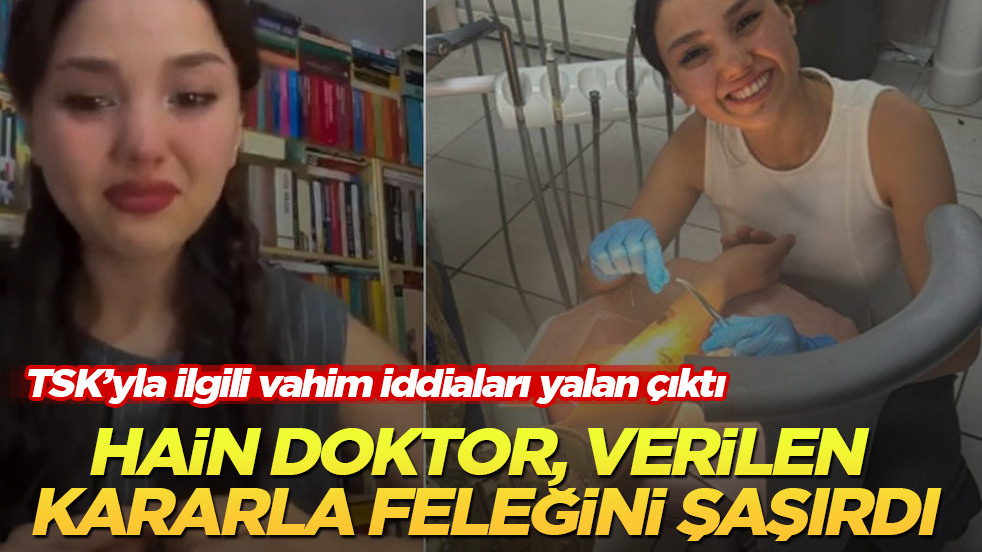 TSK’yla ilgili vahim iddiaları yalan çıktı! Hain doktor, verilen kararla feleğini şaşırdı