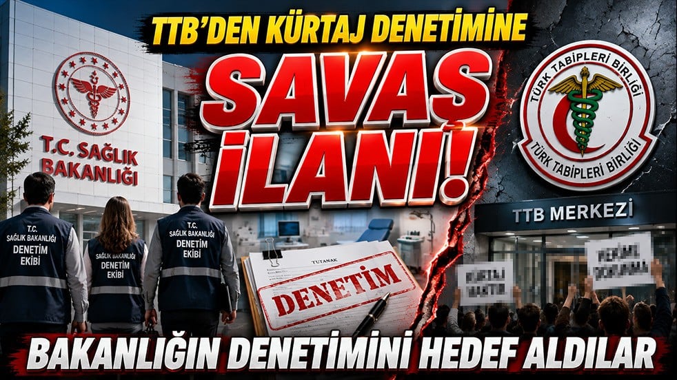 TTB'den kürtaj denetimine savaş ilanı! Bakanlığın denetimini hedef aldılar