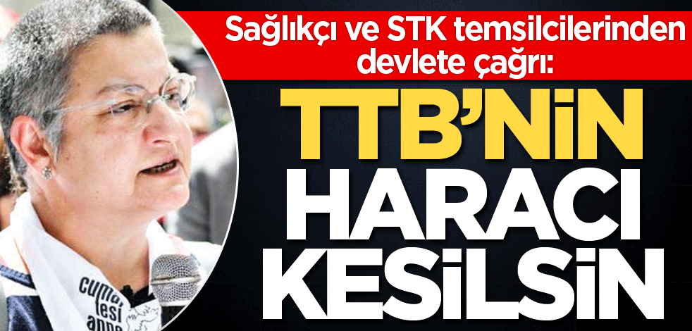TTB’nin haracı kesilsin