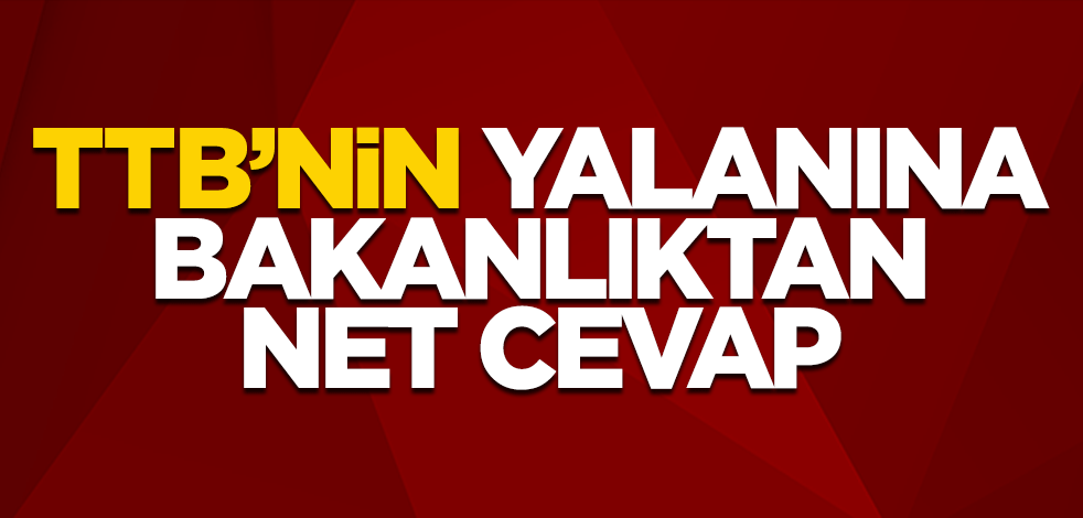 TTB'nin yalanına İçişleri Bakanlığı'ndan net cevap!