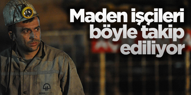 TTK madencileri "çip"le izliyor