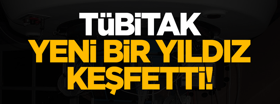 TÜBİTAK keşfetti!