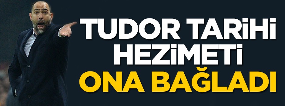 Tudor tarihi hezimeti ona bağladı!