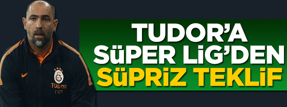 Tudor'a Süper Lig'den süpriz teklif!