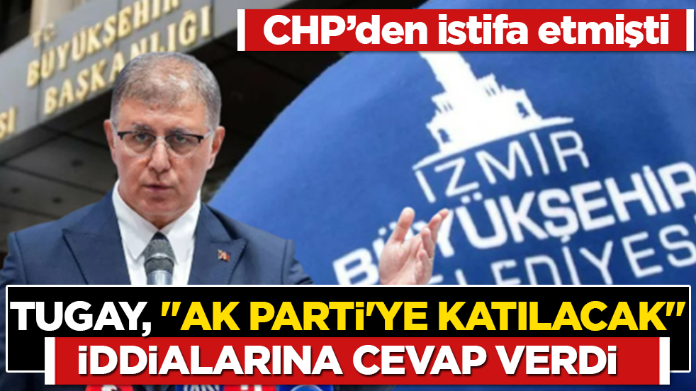 Tugay, “AK Parti’ye katılacak’ iddialarına cevap verdi