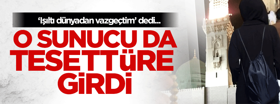 Tuğba Ünal tesettüre girdi