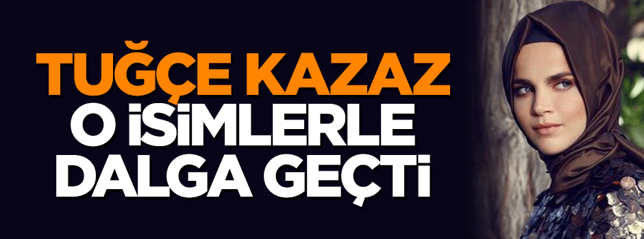 Tuğçe Kazaz, muhalefet liderleriyle dalga geçti
