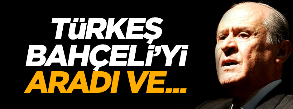 Tuğrul Türkeş'ten Devlet Bahçeli'ye telefon