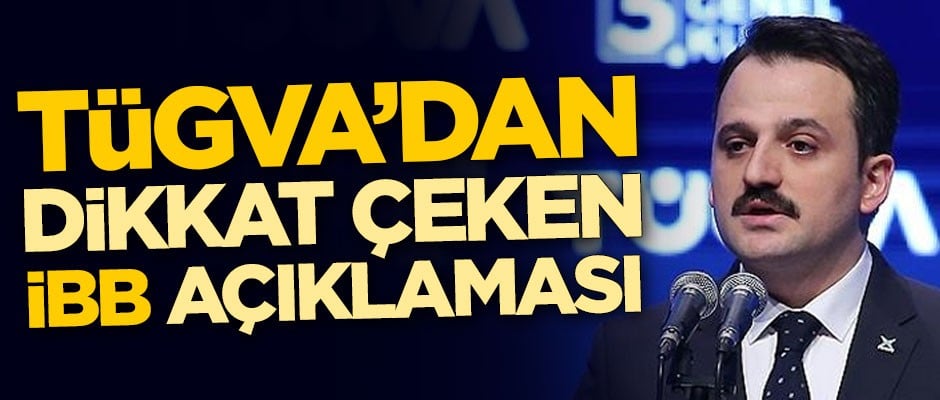 TÜGVA'dan dikkat çeken İBB açıklaması