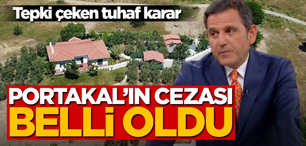 Tuhaf karar... Fatih Portakal’ın 'kaçak' skandalına komik ceza!