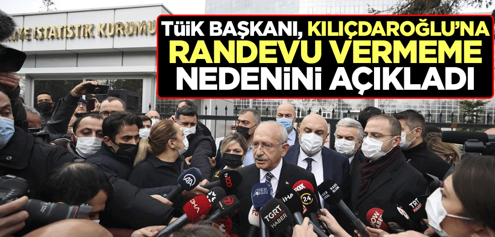 TÜİK Başkanı Dinçer, Kılıçdaroğlu'na randevu vermeme nedenini açıkladı