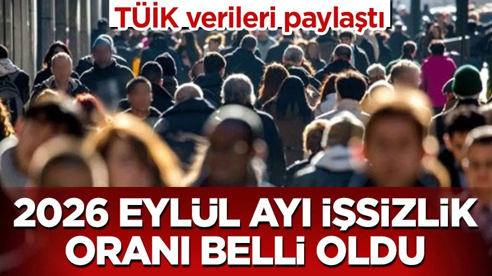 TÜİK verileri paylaştı: 2026 Eylül ayı işsizlik oranı belli oldu