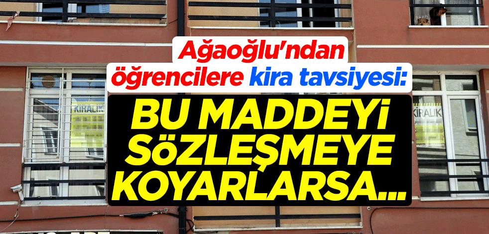 Tüketici Başvuru Merkezi Onursal Başkanı Aydın Ağaoğlu'ndan öğrencilere kira tavsiyesi: Bu maddeyi sözleşmeye koyarlarsa...
