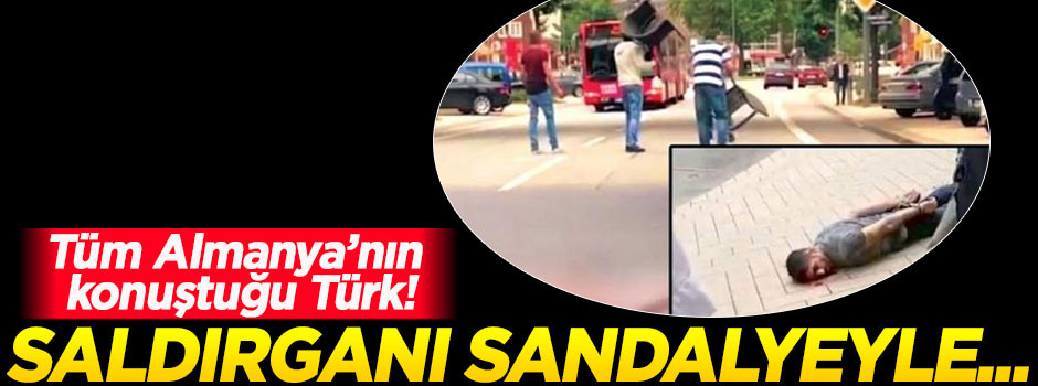 Tüm Almanya o Türk'ü konuşuyor! Saldırganı sandalyeyle...