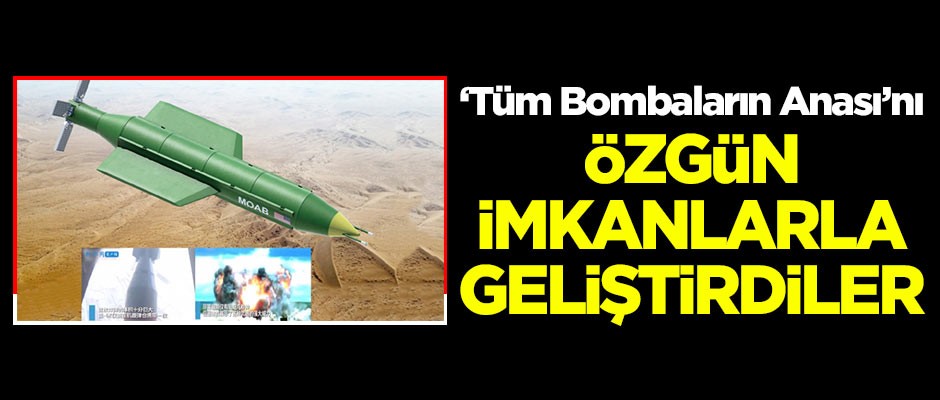 Silahlanma yarışında son hamle! 'Tüm Bombaların Anası'nı özgün imkanlarla geliştirdiler