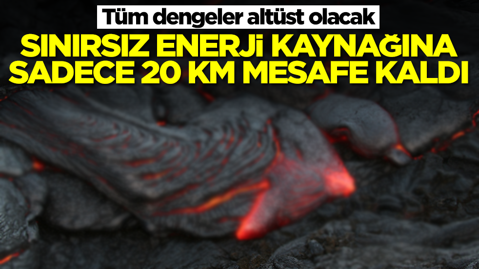 Tüm dengeler altüst olacak: Sınırsız enerji kaynağına sadece 20 kilometre mesafe kaldı