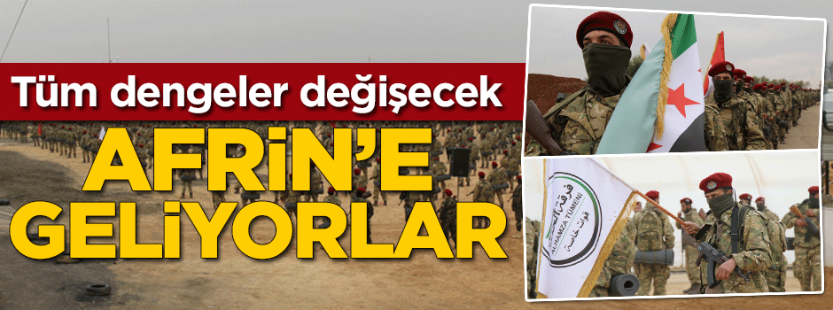 Tüm dengeler değişecek! Afrin'e gidiyorlar