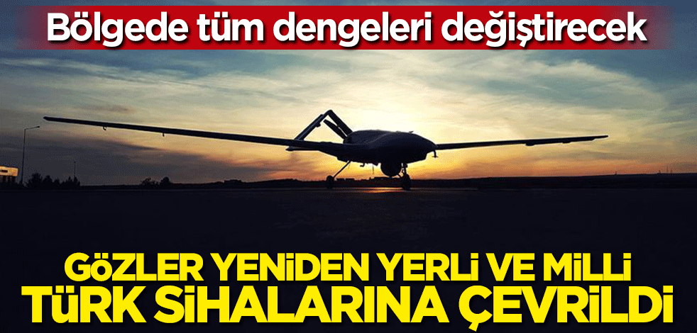 Tüm dengeleri değiştirecek! Bölgede gözler yeniden Türk SİHA'larına çevrildi