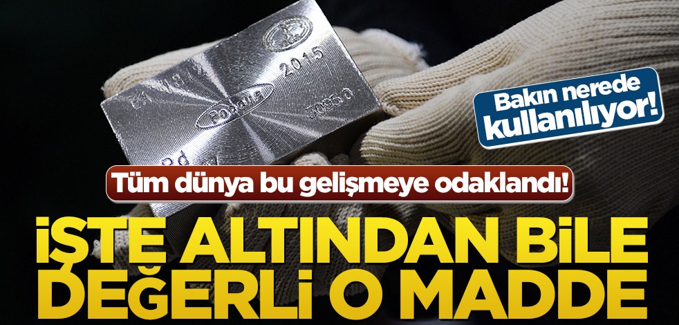 Tüm dünya bu gelişmeye odaklandı! İşte altından bile değerli o madde