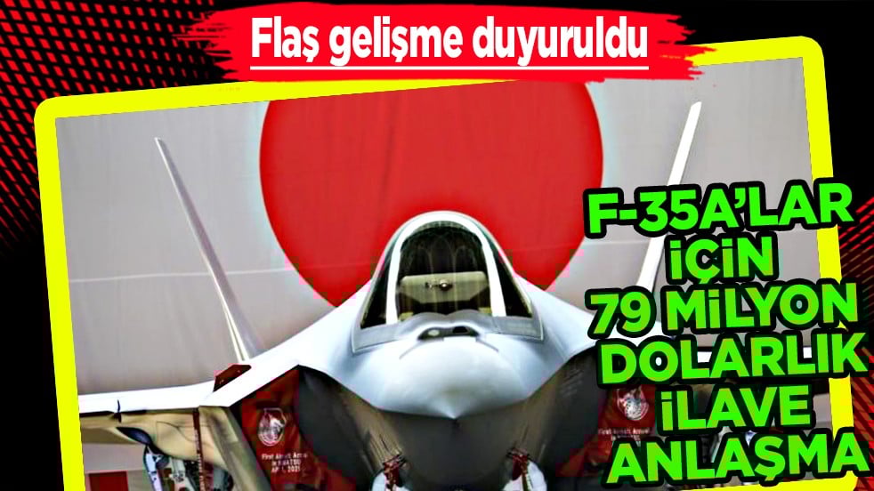 Tüm dünya bunu konuşuyor... Japonya F-35A’lar için 79 milyon doları aşan ilave sözleşmeyi imzaladı! 