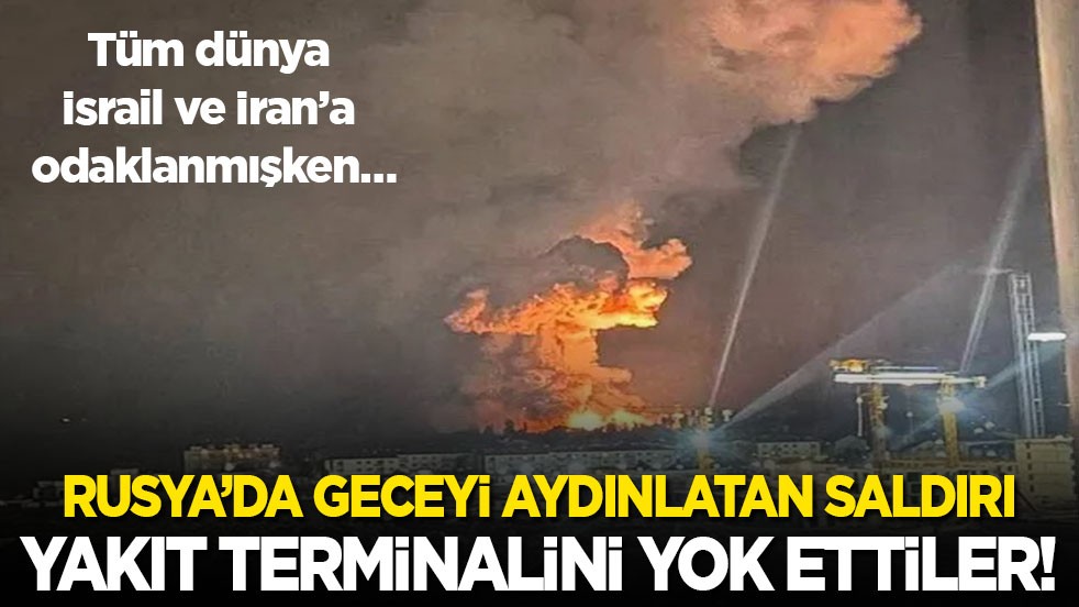 Tüm dünya İsrail ve İran’a odaklanmışken… Rusya'da geceyi aydınlatan saldırı: Yakıt terminalini yok ettiler