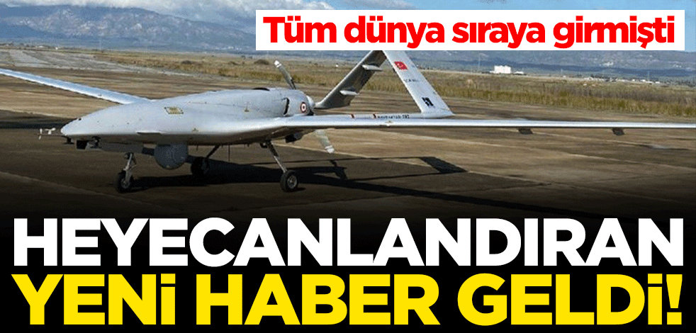 Tüm dünya sıraya girmişti! Yerli İHA ve SİHA'larla ilgili sevindiren gelişme