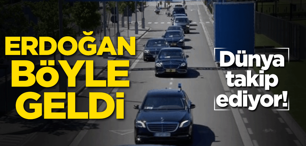 Tüm dünya takip ediyor! Erdoğan böyle geldi