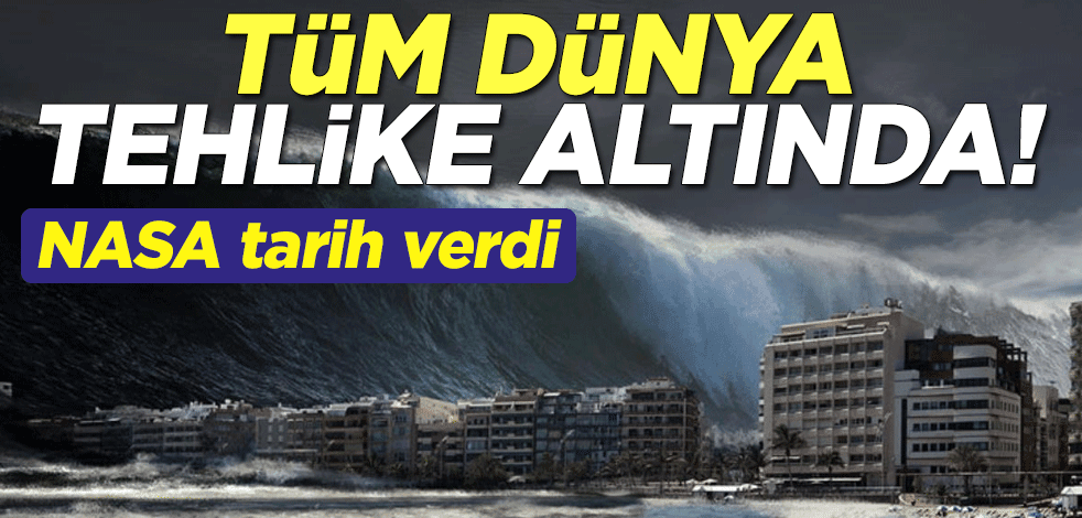 Tüm dünya tehlike altında! NASA tarih verdi
