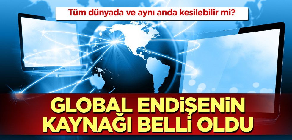Tüm dünyada ve aynı anda kesilebilir mi? Global endişenin kaynağı belli oldu