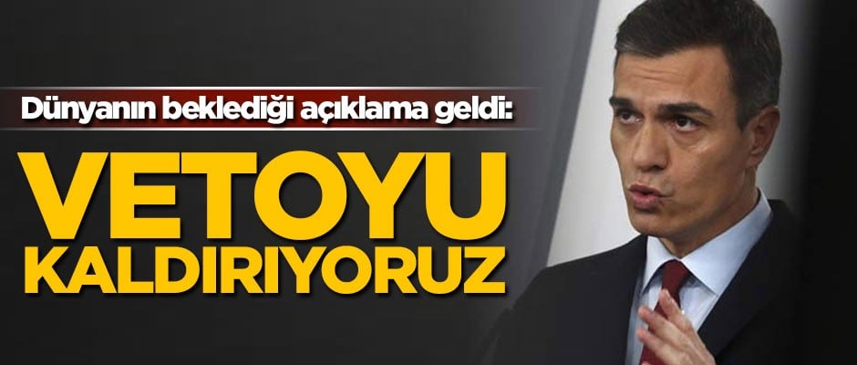 Tüm dünyanın beklediği açıklama geldi! 'Vetoyu kaldırıyoruz'