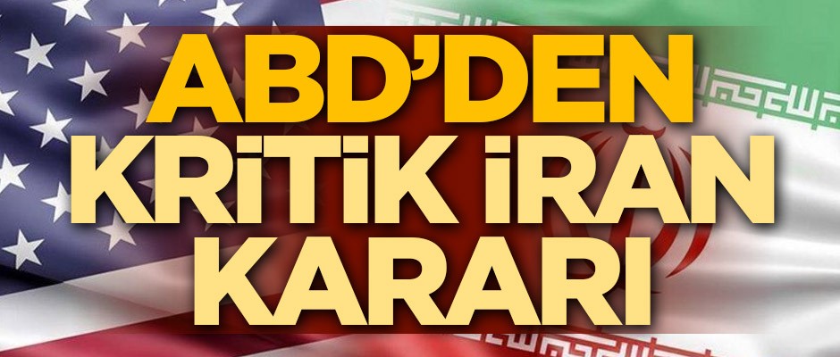 Tüm dünyaya duyurdular! ABD'den kritik İran kararı