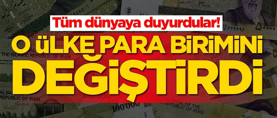 Tüm dünyaya duyurdular! O ülke para birimini değiştirdi