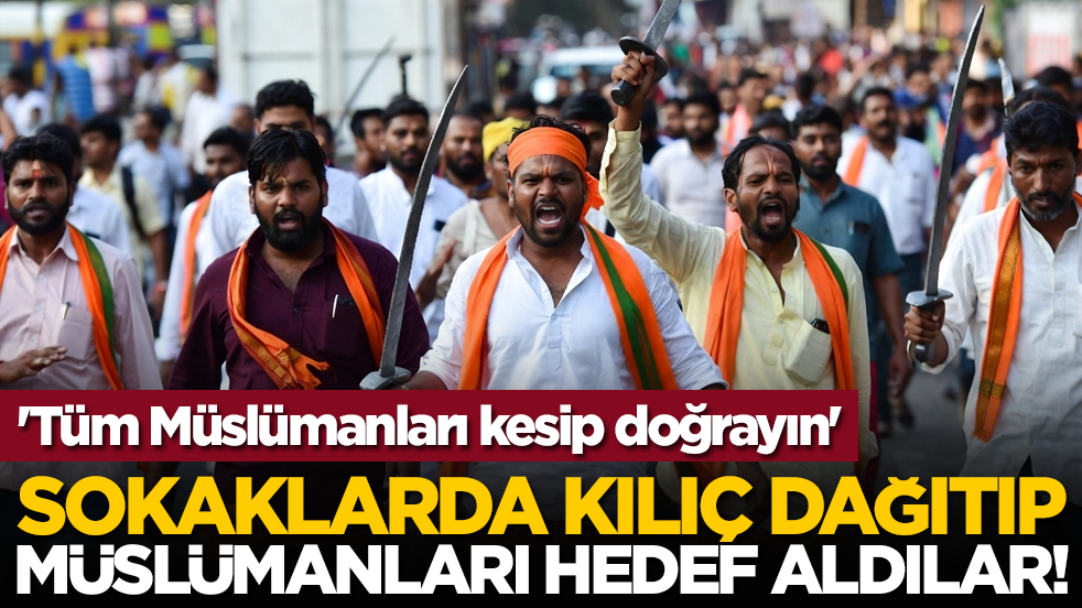 'Tüm Müslümanları kesip doğrayın' Sokaklarda kılıç dağıtıp müslümanları hedef aldılar!