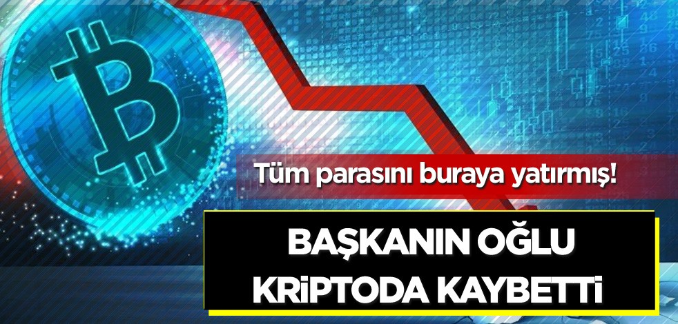 Tüm parasını buraya yatırmış! Başkanın oğlu kriptoda kaybetti