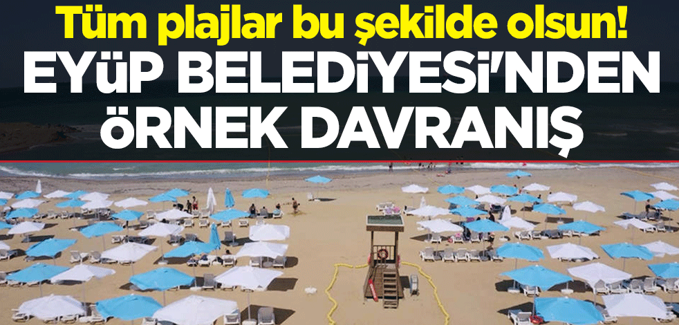 Tüm plajlar bu şekilde olsun! Eyüp Belediyesi'nden örnek davranış