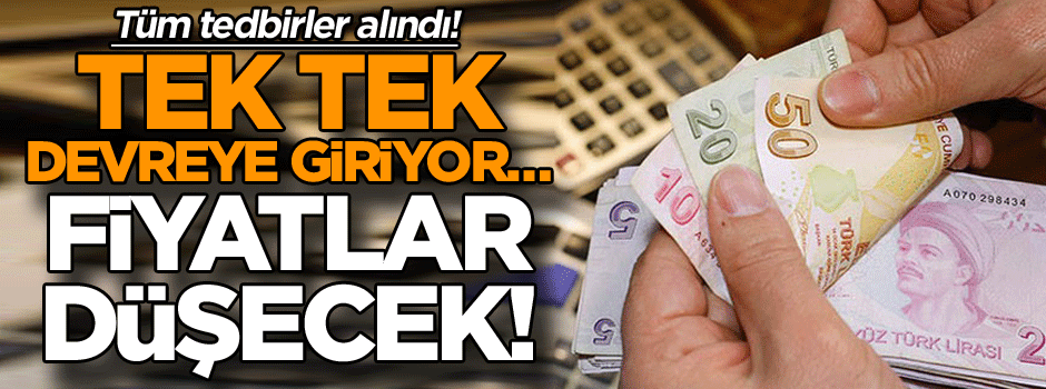 Tüm tedbirler alındı! Tek tek devreye giriyor… Fiyatlar düşecek!