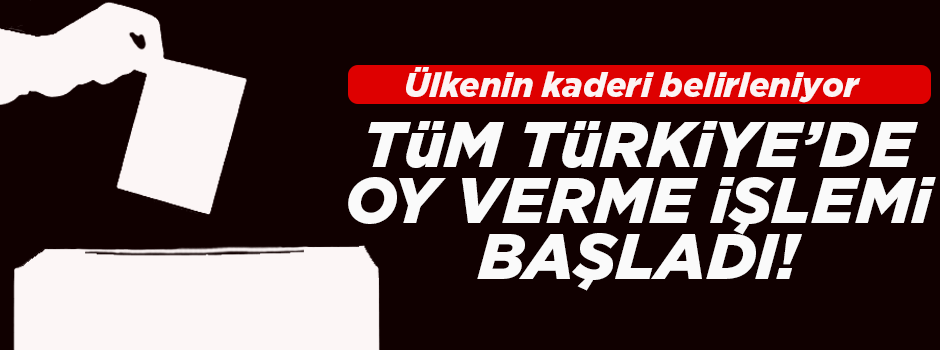 Tüm Türkiye'de oy verme işlemi başladı