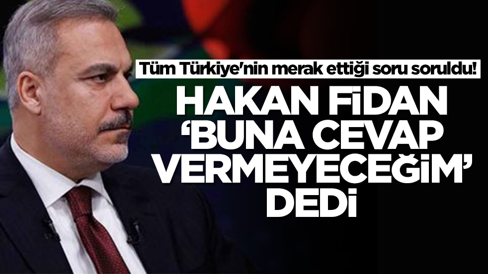 Tüm Türkiye'nin merak ettiği soru soruldu! Hakan Fidan 'Buna cevap veremeyeceğim' dedi
