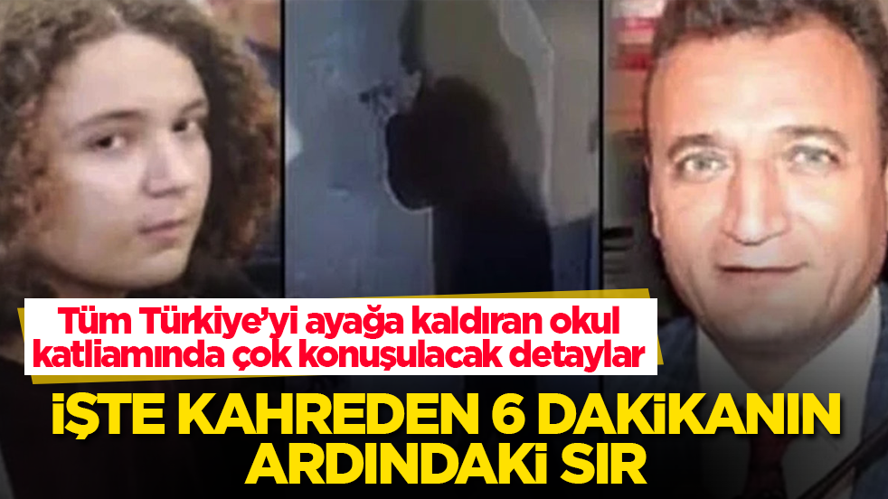 Tüm Türkiye’yi ayağa kaldıran okul katliamında çok konuşulacak detaylar ortaya çıktı! İşte kahreden 6 dakikanın ardındaki sır 