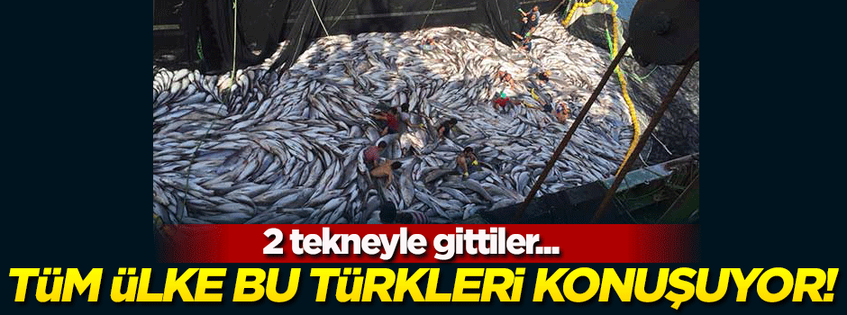 Tüm ülke onları konuşuyor! 2 tekneyle gittiler...