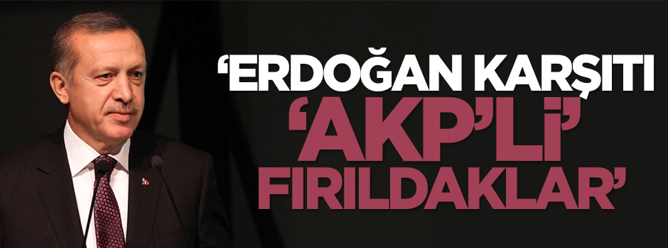 Tuna: Erdoğan karşıtı ‘AKP’li’ fırıldaklar