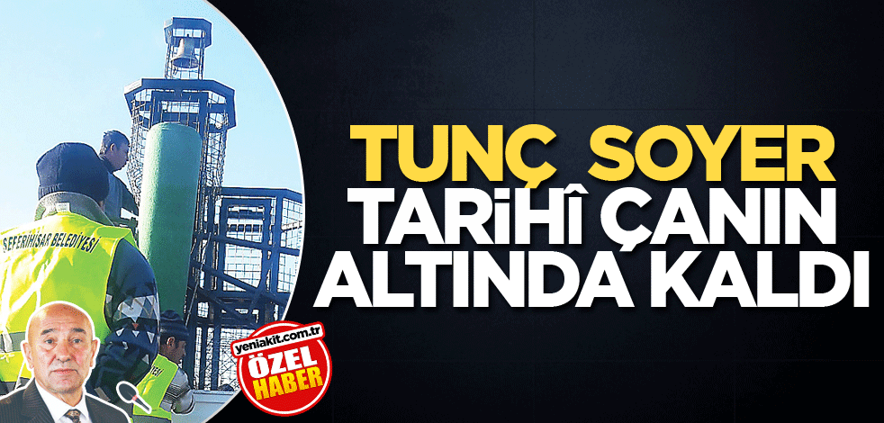 Tunç Soyer tarihî çanın altında kaldı