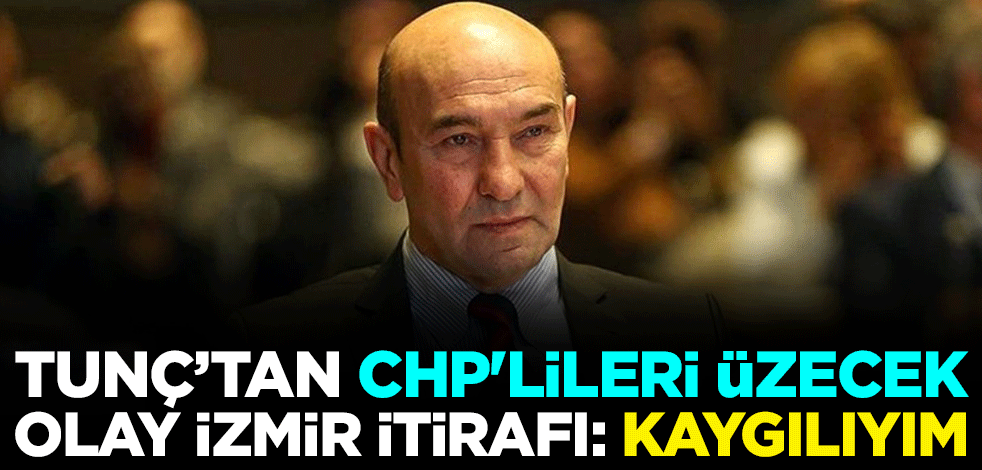 Tunç Soyer'den CHP'lileri üzecek olay İzmir itirafı: Kaygılıyım