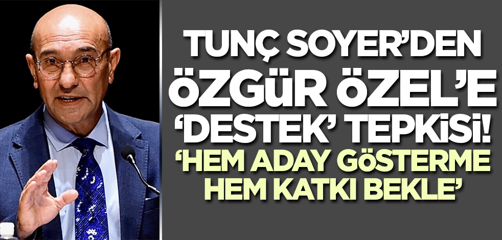 Tunç Soyer'den Özgür Özel'e 'destek' tepkisi!