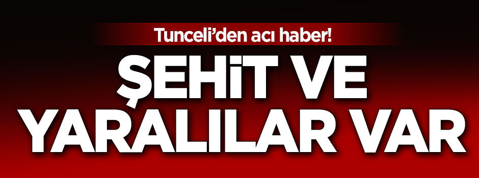 Tunceli'de 1 asker şehit oldu