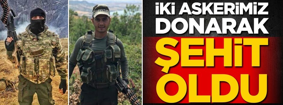 Tunceli'de 2 askerimiz donarak şehit oldu