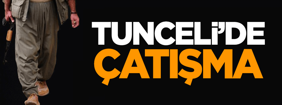 Tunceli'de çatışma